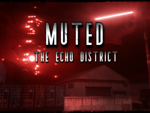 The Echo District ~Muted~