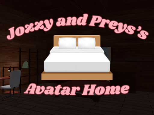 Jozzy and Prey's Avatar Home