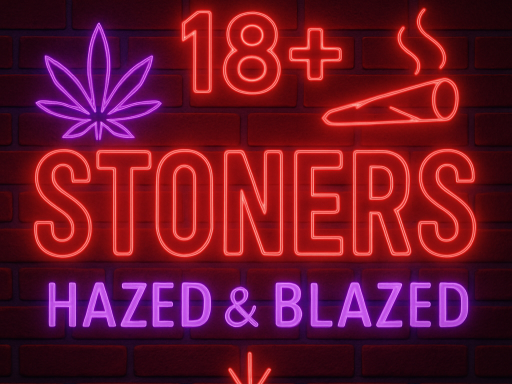 18＋ Stoners˸ Hazed ＆ Blazed