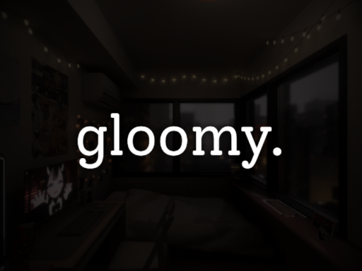 gloomy․