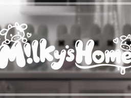Milky's Home