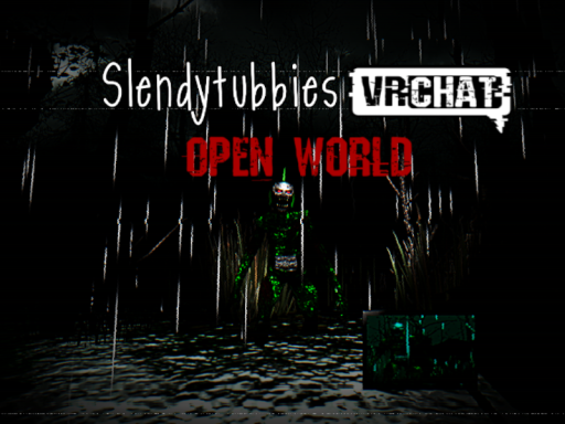 Slendytubbies VRChat （Open World）
