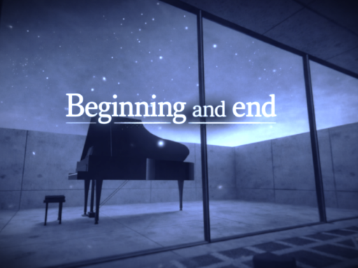 始まりと終わり⁄Beginning and End