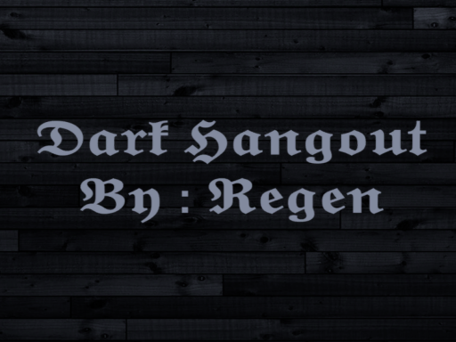 Dark Hangout