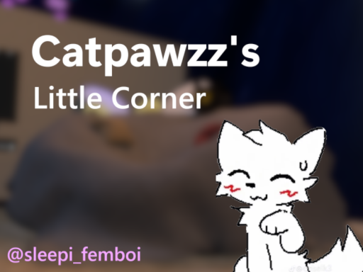 WIP - Catpawz's Little Corner