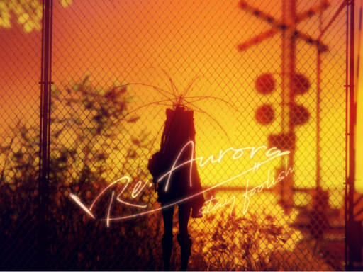 Re․Aurora ~stay foolish~