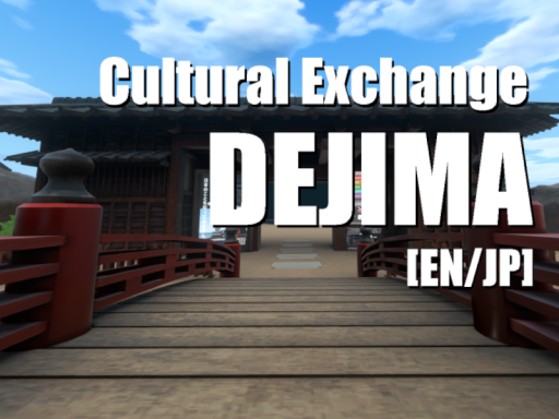 ［EN ⁄ JP］Cultural Exchange DEJIMA ~a gateway to Japan~