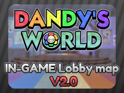 The Actual Dandy's World Lobbyǃ （Highly Deprecated）