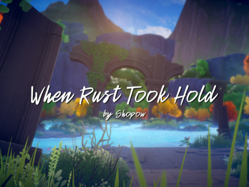 When Rust Took Hold - ［Project˸ INSPIRATIO］