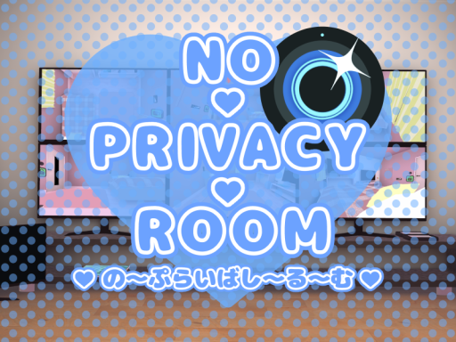 No Privacy Room