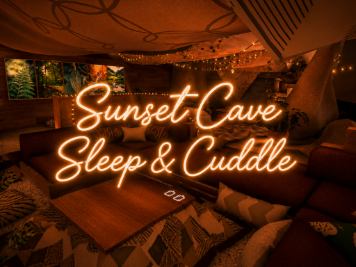 Sunset Cave Sleep ＆ Cuddle