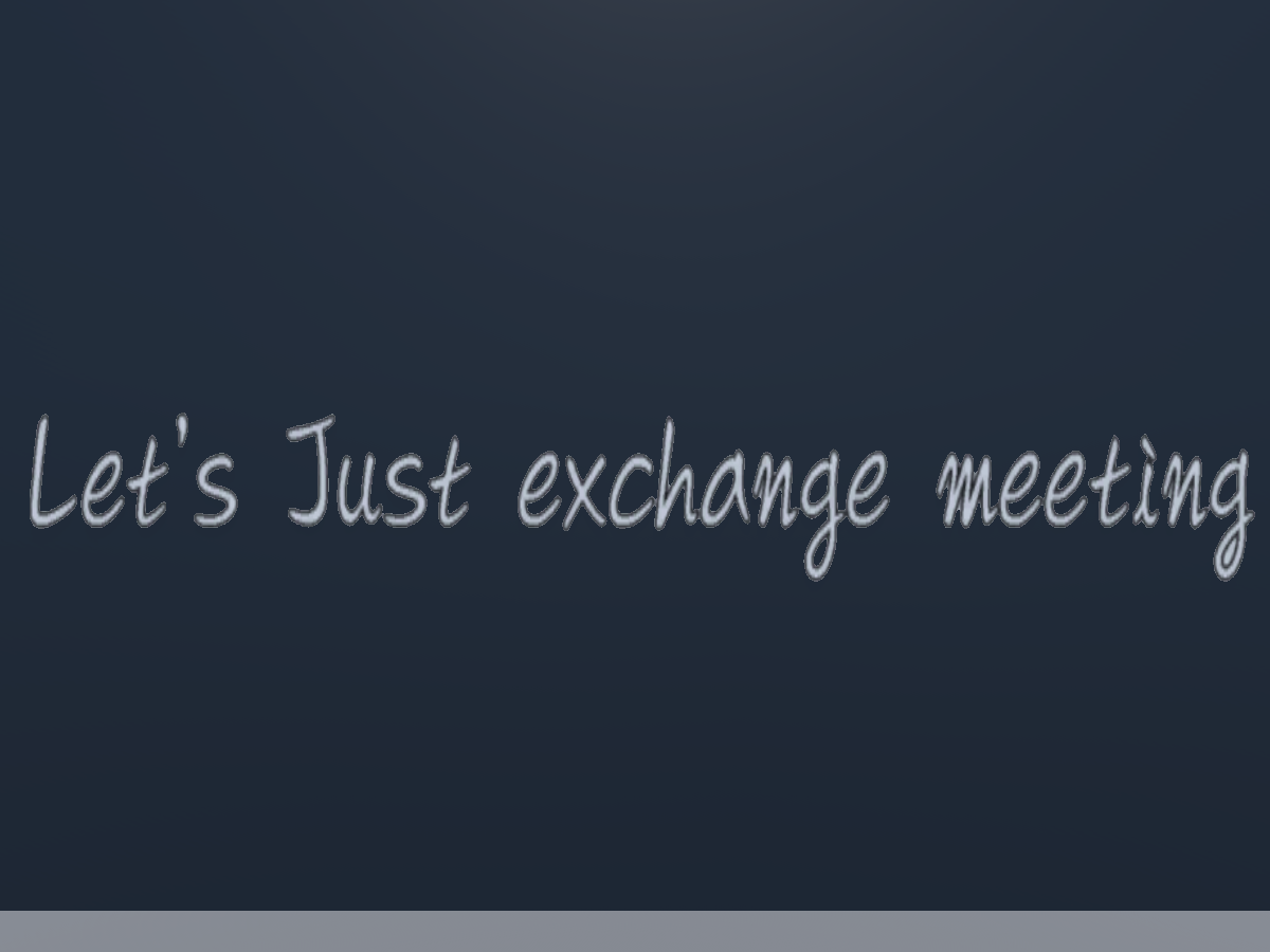 Let's Just Exchage Meeting