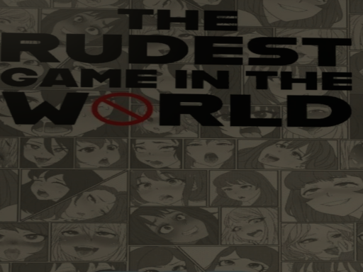 THE RUDEST GAME IN THE WORLD FOR WEEBS