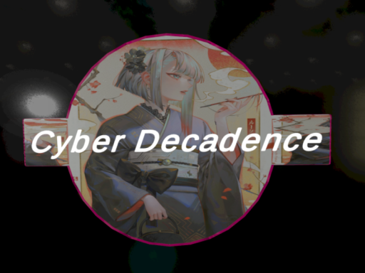 Cyber Decadence