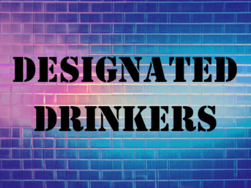 Designated Drinkers⁄ Unfinished