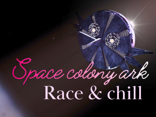 Space Colony Ark․ Race ＆ Chill