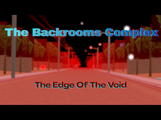 The backrooms complex ｜ Edge of the void （Abandonded project․）