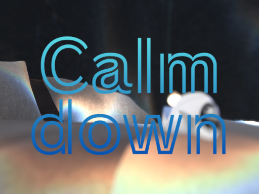 Calm down