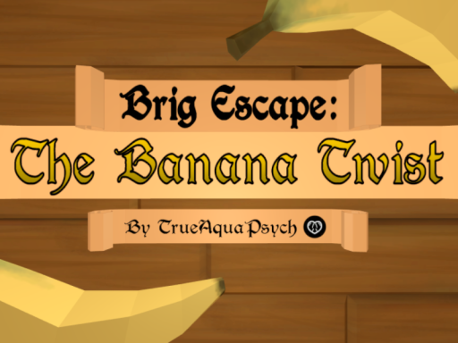 Brig Escape - The Banana Twist