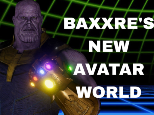 BAXXRE'S NEW AVATAR WORLD