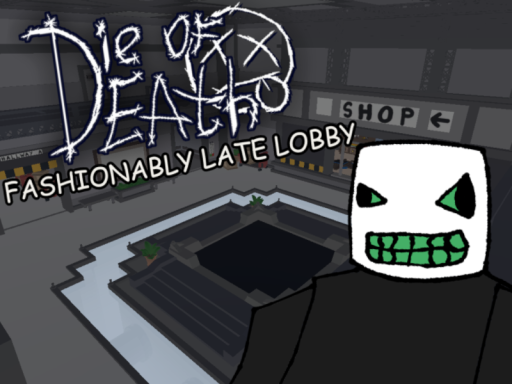 DIE OF DEATH LOBBY （READ DESC）