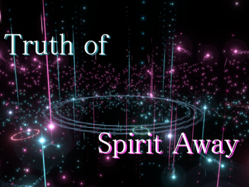 Truth of Spirit Away