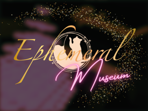 Ephemeral Museum