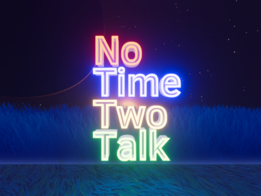 No Time Two Talk
