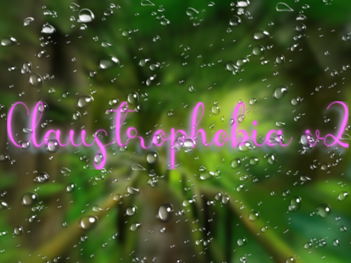 Claustrophobia v2