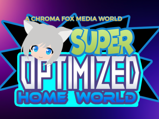 Super Optimized Home World