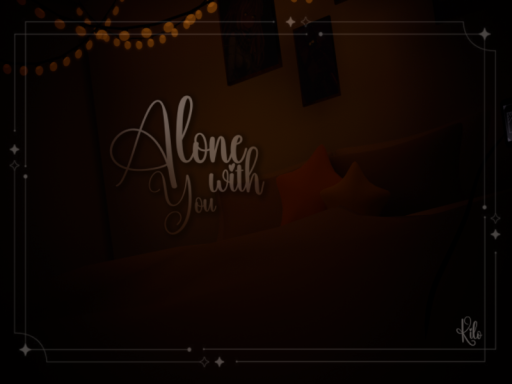 Alone with you