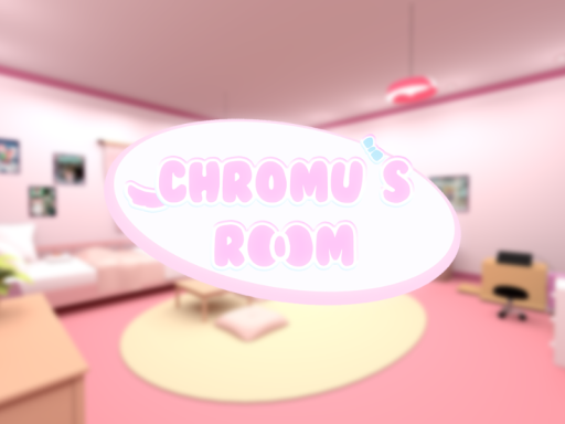 Chromu's Room