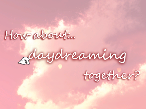How about daydreaming together?