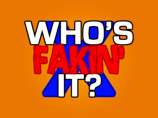 Who's Fakin' It?