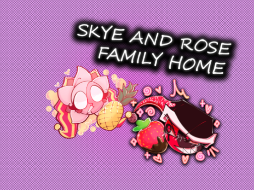 Skye ＆ Rose's Family Home