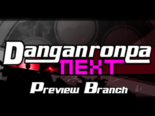 Danganronpa Next ［Preview Branch］［24h Feb］
