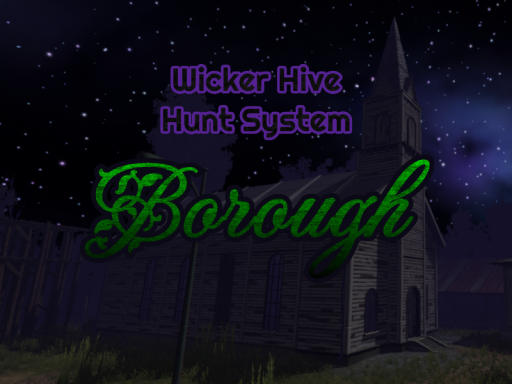 Borough - Wicker Hive Hunt System