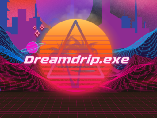 DreamDrip․exe