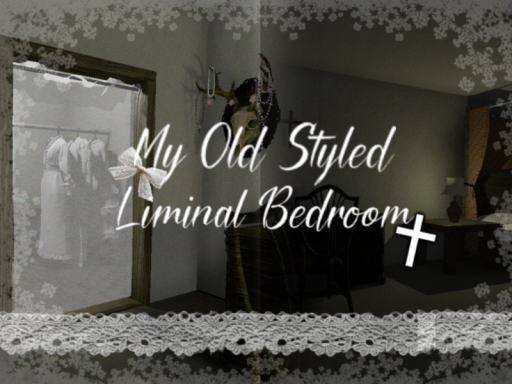 My Old Styled Liminal Bedroom