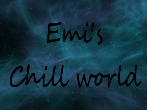 Emi's Chill World