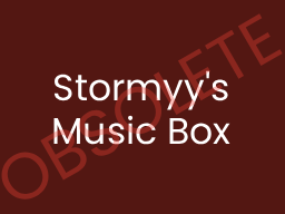 Stormyy's Music Box （OBSOLETE）