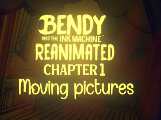 Bendy And The Ink Machine - Reanimated （ Chapter 1 ）