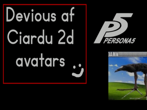 ciardu's cringe 2d avatars