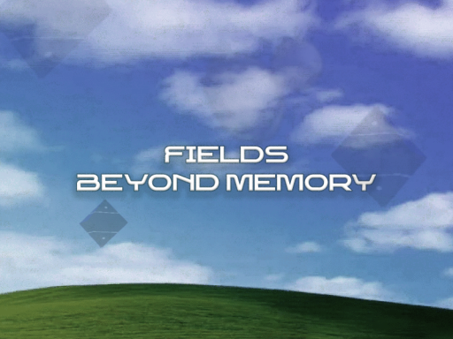 Fields Beyond Memory - （記憶の彼方の野）