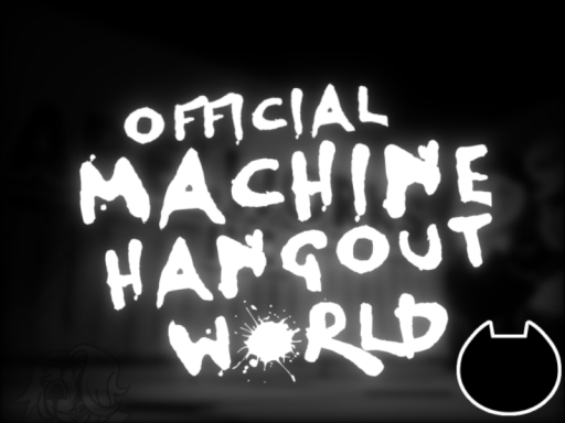 Official MACHINE Hangout World