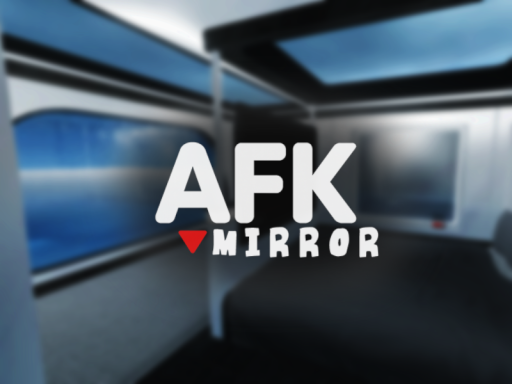 AFK ˸ With Mirror