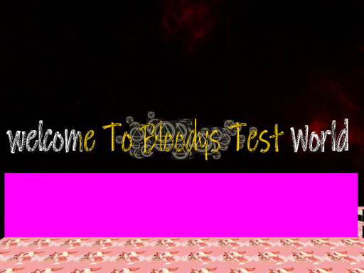 Bloodys Test World