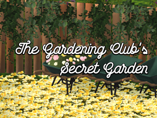 ［7D1M］The Gardening Club's Secret Garden