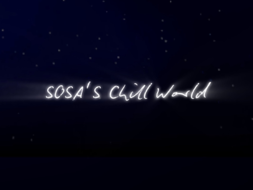 Sosa's Chill World
