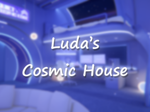 Luda's Cosmic House